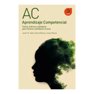 APRENDIZAJE COMPETENCIAL. Teoría, práctica y ejemplos para hacerlo realidad en el aula