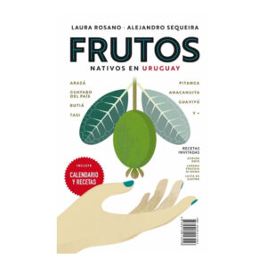 FRUTOS NATIVOS Y HONGOS SILVESTRES EN URUGUAY